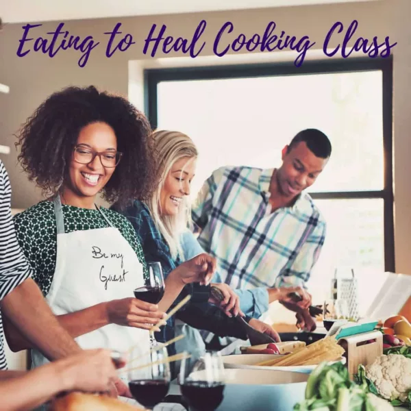 Eating To Heal Cooking Class